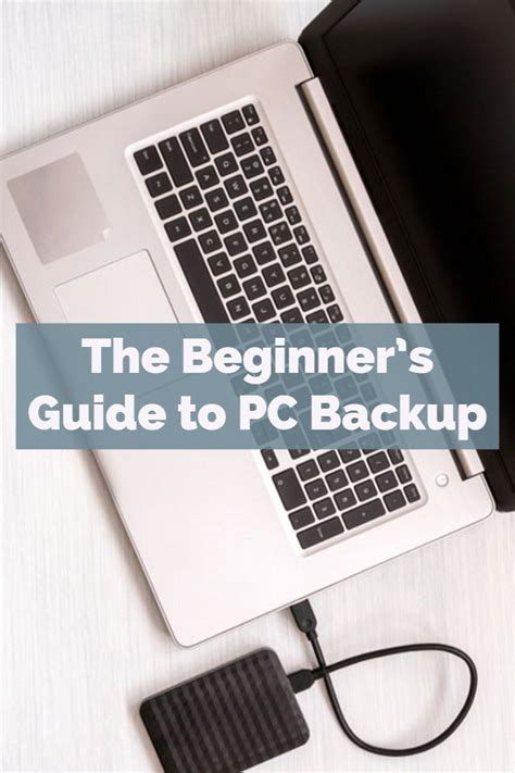 The Beginner's Guide to PC Backup .